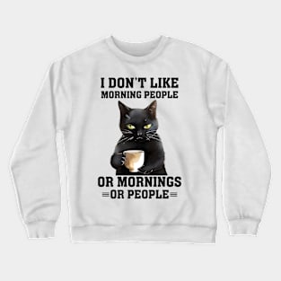 I Dont Like Morning People Crewneck Sweatshirt